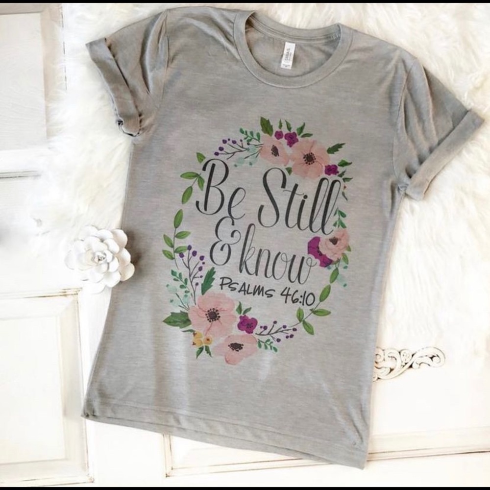 “Be still and know” Psalms 46:10